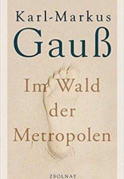 Im Wald Der Metropolen (Karl-Markus Gauss)