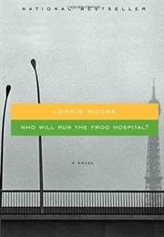 Who Will Run the Frog Hospital? (Lorrie Moore)