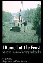 I Burned at the Feast (Arseny Tarkovsky)