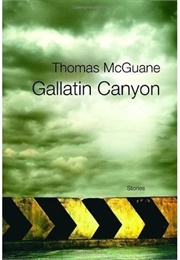 Gallatin Canyon (Thomas McGuane)