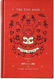 The Tiny Book of Tiny Stories (Joseph Gordon-Levitt)