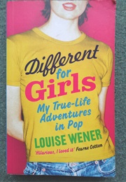 Different for Girls: My True Life Adventures in Pop (Louise Wener)