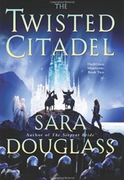 The Twisted Citadel (Sara Douglass)