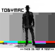 Tobymac- This Is Not a Test