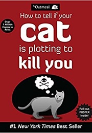 How to Tell If Your Cat Is Plotting to Kill You (The Oatmeal)