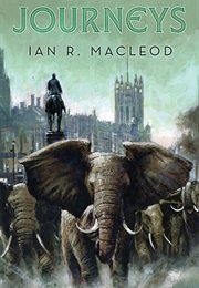 Journeys (Ian R. MacLeod)