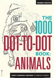 The 1000 Dot-To-Dot Book: Animals: Twenty Incredible Creatures to Complete Yourself (Thomas Pavitte)