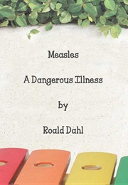 Measles, a Dangerous Illness (Roald Dahl)