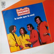 La Tarde Que Te Ame – Industria Nacional (1972)