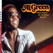 Al Green - What Makes the World Go 'Round?