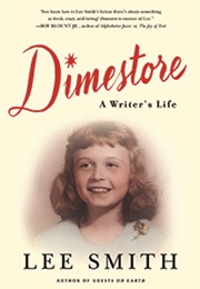 Dimestore: A Writer&#39;s Life (Lee Smith)