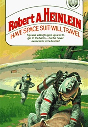 Have Spacesuit Will Travel (Robert Heinlein)