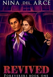 Revived (The Foreverers 1) (Nina Del Arce)