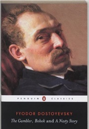 The Gambler/Bobok/A Nasty Story (Fyodor Dostoyevsky)