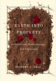 Earth Into Property (Anthony J. Hall)
