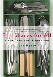 Fair Shares for All: A Memoir of Family and Food (John Haney)