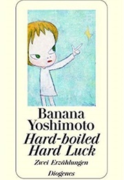 Hard Boiled/Hard Luck (Banana Yoshimoto)