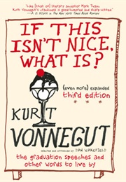 If This Isn't Nice, What Is? Advice for the Young (Kurt Vonnegut)