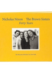 Brown Sisters: Forty Years (Nicholas Nixon)
