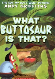 What Buttosaur Is That? (Andy Griffiths)