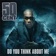 Do You Think About Me - 50 Cent
