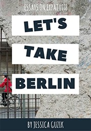 Let's Take Berlin (Jessica Guzik)