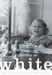 Waking Up White (Debby Irving)