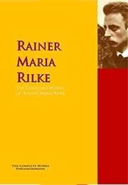 Complete Works (Ranier Maria Rilke)