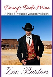 Darcy's Bodie Mine: A Pride & Prejudice Western Variation (Zoe Burton)