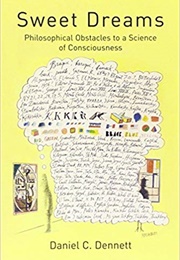 Sweet Dreams: Philosophical Obstacles to a Science of Consciousness (Daniel C. Dennett)