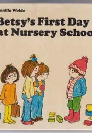 Betsy's First Day at Nursery School (Gunilla Wolde)