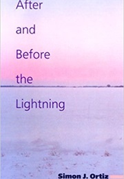 After and Before the Lightning (Simon J. Ortiz)