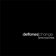 Deftones - Change (In the House of Flies)