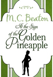 At the Sign of the Golden Pineapple (M.C.Beaton)