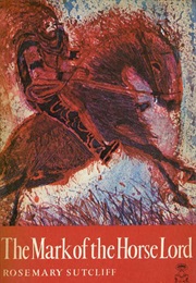 The Mark of the Horse Lord (Rosemary Sutcliff)