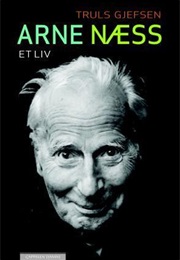 Arne Næss - Et Liv (Truls Gjefsen)