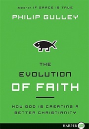 The Evolution of Faith: How God Is Creating a Better Christianity (Philip Gulley)