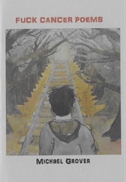F**K Cancer Poems (Michael Grover)