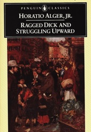 Ragged Dick &amp;Struggling Upward (Horatio Alger Jr.)