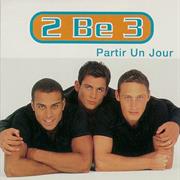 2 Be 3 - Partir Un Jour