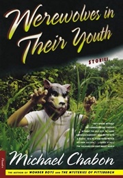 Werewolves in Their Youth (Michael Chabon)