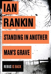 Standing in Another Man&#39;s Grave (Ian Rankin)