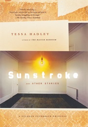 Sunstroke and Other Stories (Tessa Hadley)