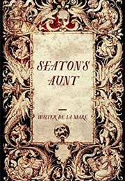 Seaton's Aunt (Walter De La Mare)