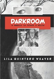 Darkroom: A Memoir in Black and White (Lila Quintero Weaver)