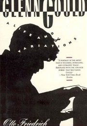 Glenn Gould - A Life in Variations (Otto Freidrich)