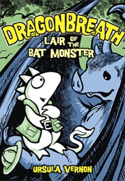 Dragonbreath: Lair of the Bat Monster (Ursula Vernon)