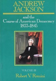 Andrew Jackson: The Course of American Democracy (Robert V. Remini)