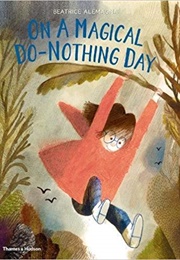 On a Magical Do-Nothing Day (Beatrice Alemagna)