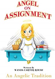 Angel on Assignment - An Angelic Tradition (Wanda Carter Roush)